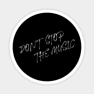 Don`t Stop The Music Magnet